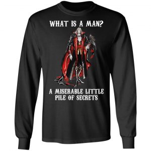What Is A Man A Miserable Little Pile Of Secrets T-Shirts, Hoodies, Sweatshirt 21