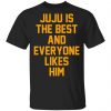 Ju Ju Is The Best And Everyone Likes Him T-Shirts, Hoodies, Sweatshirt Apparel
