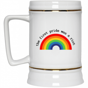 LGBT The First Pride Was A Riot White Mug 7