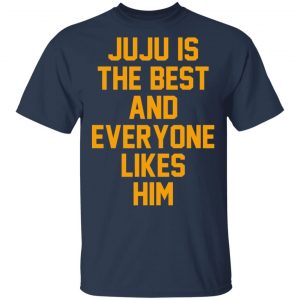 Ju Ju Is The Best And Everyone Likes Him T-Shirts, Hoodies, Sweatshirt 15