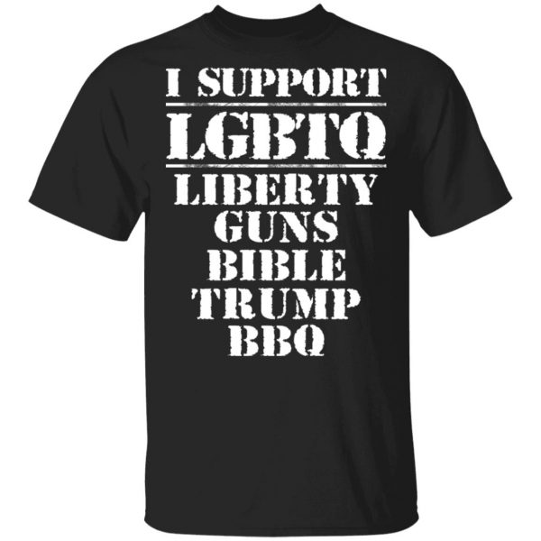 I Support LGBTQ Liberty Guns Bible Trump BBQ T-Shirts, Hoodies, Sweatshirt 1