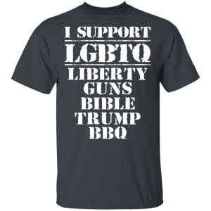 I Support LGBTQ Liberty Guns Bible Trump BBQ T-Shirts, Hoodies, Sweatshirt LGBT 2