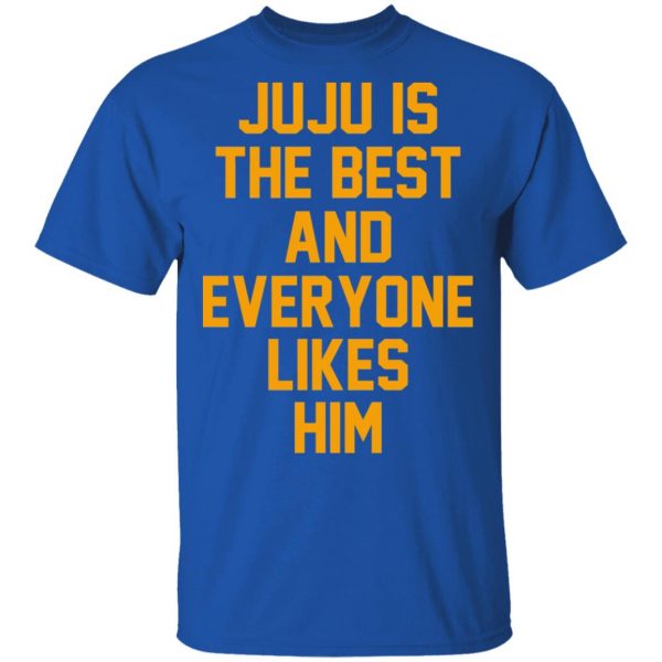 Ju Ju Is The Best And Everyone Likes Him T-Shirts, Hoodies, Sweatshirt 4
