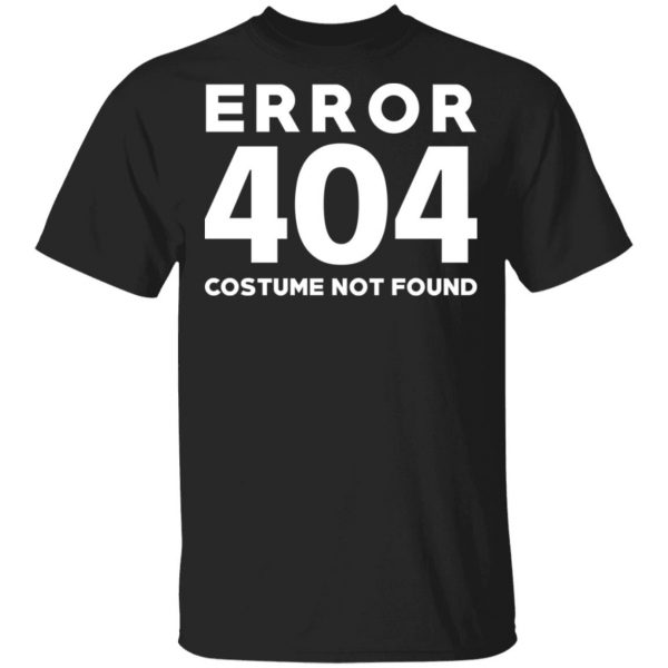 Error 404 Costume Not Found T-Shirts, Hoodies, Sweatshirt 1