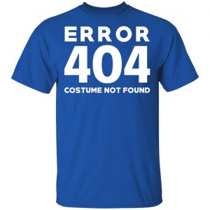 Error 404 Costume Not Found T-Shirts, Hoodies, Sweatshirt 16