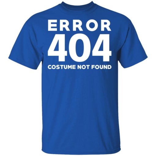 Error 404 Costume Not Found T-Shirts, Hoodies, Sweatshirt - Image 4