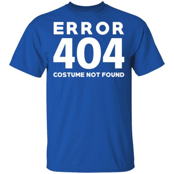 Error 404 Costume Not Found T-Shirts, Hoodies, Sweatshirt 4