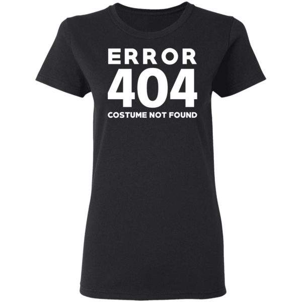 Error 404 Costume Not Found T-Shirts, Hoodies, Sweatshirt 5