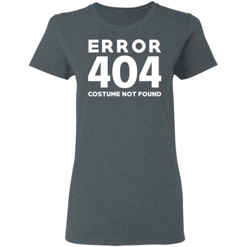 Error 404 Costume Not Found T-Shirts, Hoodies, Sweatshirt - Image 6