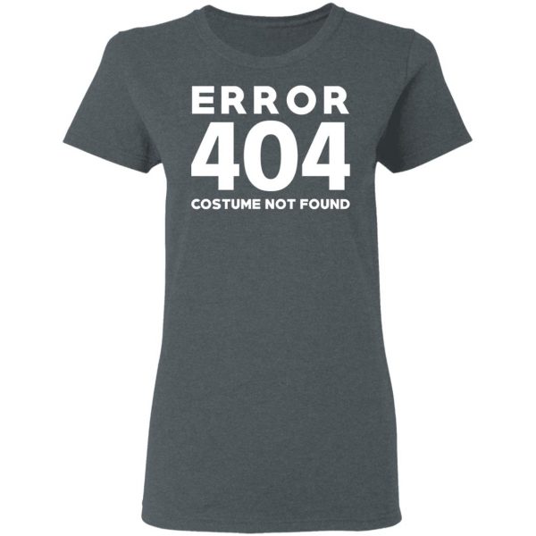 Error 404 Costume Not Found T-Shirts, Hoodies, Sweatshirt 6