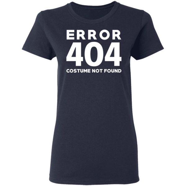 Error 404 Costume Not Found T-Shirts, Hoodies, Sweatshirt 7