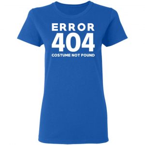 Error 404 Costume Not Found T-Shirts, Hoodies, Sweatshirt 20
