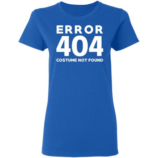 Error 404 Costume Not Found T-Shirts, Hoodies, Sweatshirt - Image 8