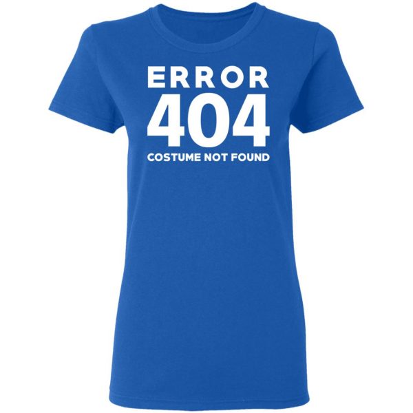 Error 404 Costume Not Found T-Shirts, Hoodies, Sweatshirt 8