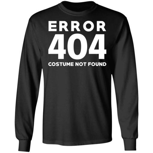 Error 404 Costume Not Found T-Shirts, Hoodies, Sweatshirt - Image 9