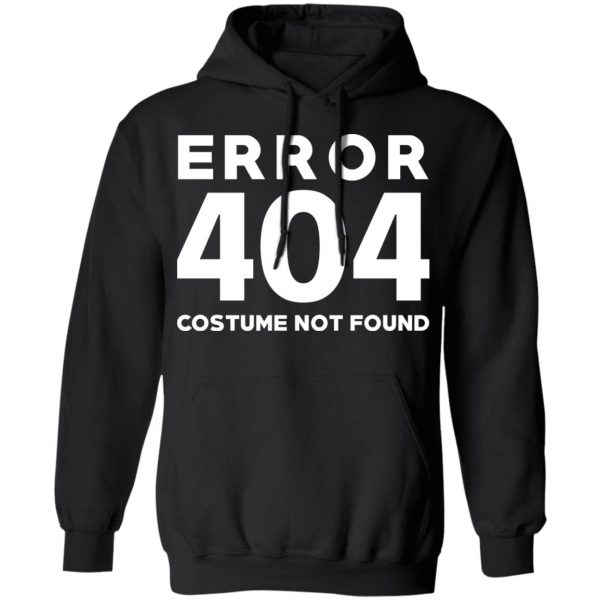 Error 404 Costume Not Found T-Shirts, Hoodies, Sweatshirt 10