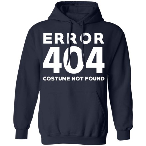 Error 404 Costume Not Found T-Shirts, Hoodies, Sweatshirt - Image 11