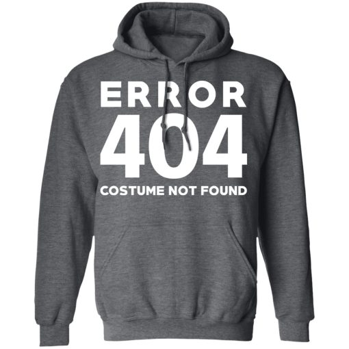 Error 404 Costume Not Found T-Shirts, Hoodies, Sweatshirt - Image 12