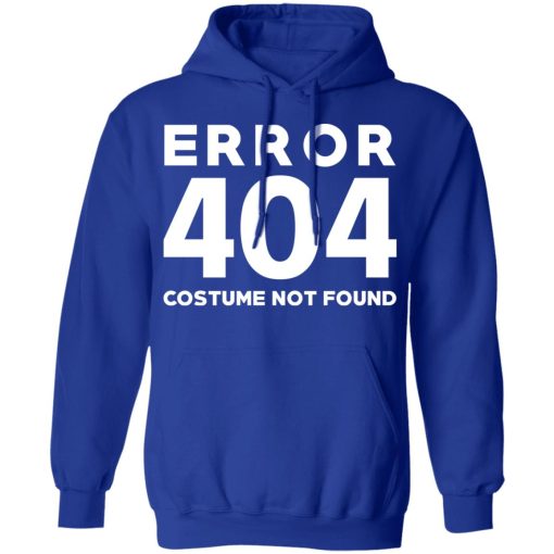 Error 404 Costume Not Found T-Shirts, Hoodies, Sweatshirt - Image 13