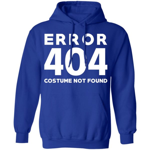 Error 404 Costume Not Found T-Shirts, Hoodies, Sweatshirt 13