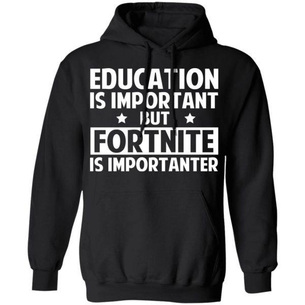 Education Is Important But Fortnite Is Importanter T-Shirts, Hoodies, Sweatshirt 4