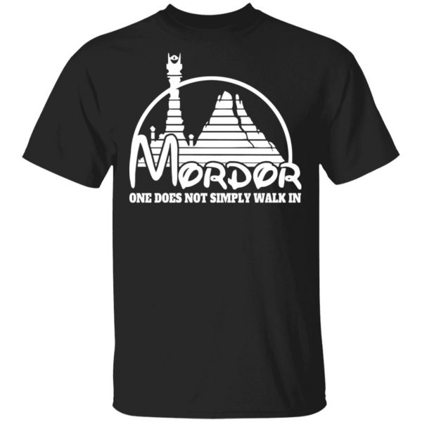 Mordor One Does Not Simply Walk In T-Shirts, Hoodies, Sweater 1