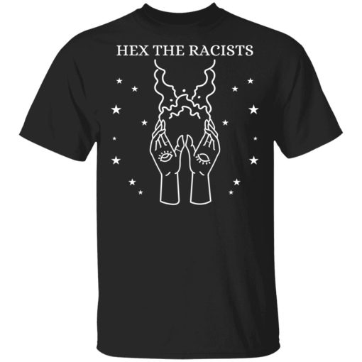 Hex The Racists T-Shirts, Hoodies, Sweater 1