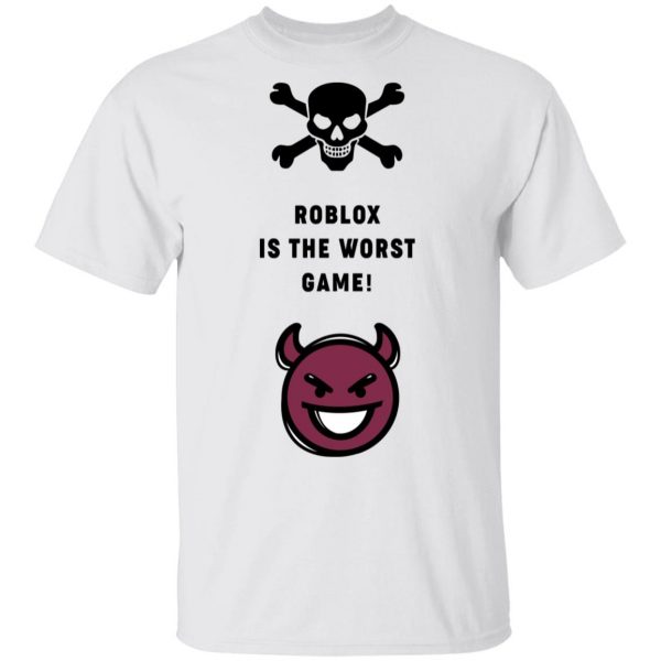 Roblox Is The Worst Game Funny Roblox T-Shirts, Hoodies, Sweater 2