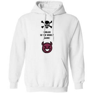 Roblox Is The Worst Game Funny Roblox T-Shirts, Hoodies, Sweater 7