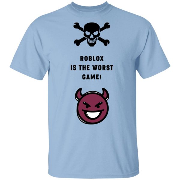 Roblox Is The Worst Game Funny Roblox T-Shirts, Hoodies, Sweater 1