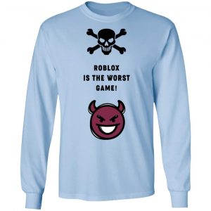 Roblox Is The Worst Game Funny Roblox T Shirts Hoodies Sweater El Real Tex Mex - funny t shirts on roblox