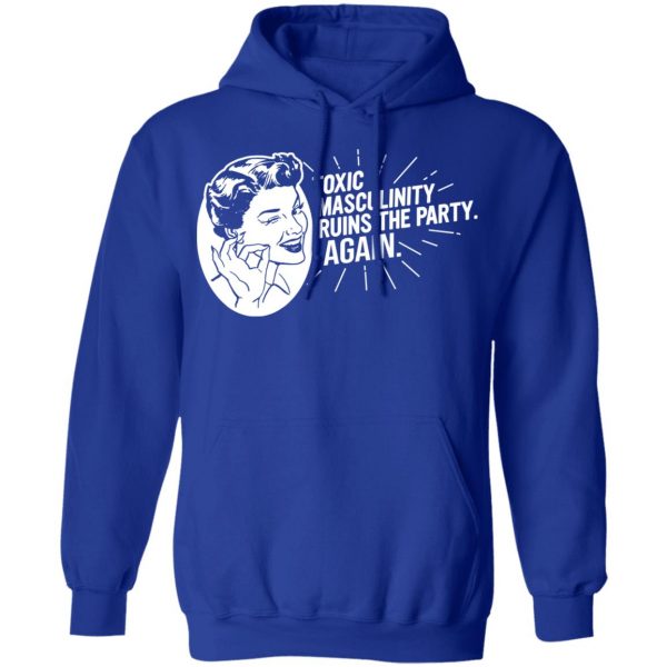 Toxic Masculinity Ruins The Party Again SSDGM MFM T-Shirts, Hoodies, Sweater 13