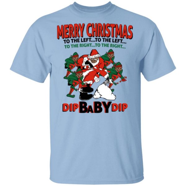 Dip Baby Dip Merry Christmas To The Left To The Right Dip Baby Dip Merry Christmas To The Left To The Right T-Shirts, Hoodies, Sweater Apparel 3
