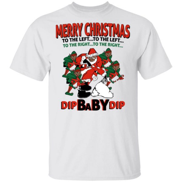 Dip Baby Dip Merry Christmas To The Left To The Right Dip Baby Dip Merry Christmas To The Left To The Right T-Shirts, Hoodies, Sweater Apparel 4