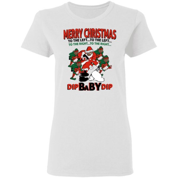 Dip Baby Dip Merry Christmas To The Left To The Right Dip Baby Dip Merry Christmas To The Left To The Right T-Shirts, Hoodies, Sweater Apparel 7