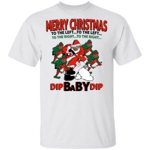 Dip Baby Dip Merry Christmas To The Left To The Right T-Shirts, Hoodies, Sweater 13
