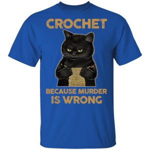 Black Cat Crochet Because Murder Is Wrong T-Shirts, Hoodies, Sweater 16