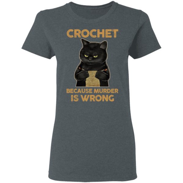 Black Cat Crochet Because Murder Is Wrong T-Shirts, Hoodies, Sweater 6
