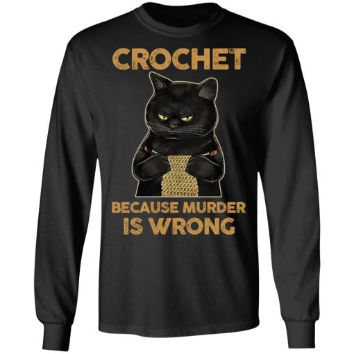 Black Cat Crochet Because Murder Is Wrong T-Shirts, Hoodies, Sweater 3