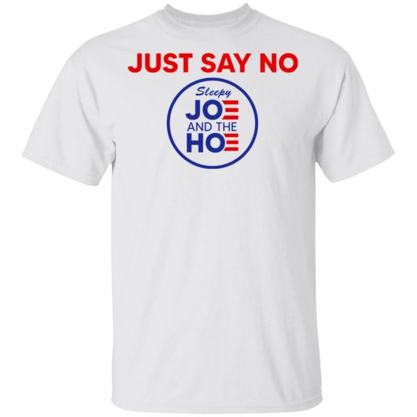 Just Say No Sleepy Joe And The Hoe T-Shirts, Hoodies, Sweater 2