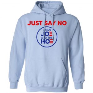 Just Say No Sleepy Joe And The Hoe T-Shirts, Hoodies, Sweater 23