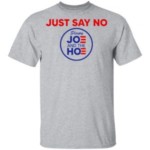 Just Say No Sleepy Joe And The Hoe T-Shirts, Hoodies, Sweater 14