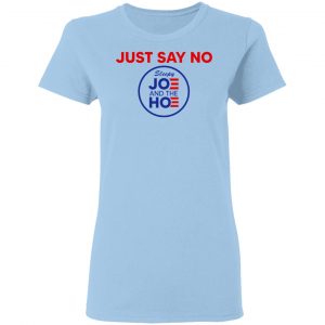 Just Say No Sleepy Joe And The Hoe T-Shirts, Hoodies, Sweater 15