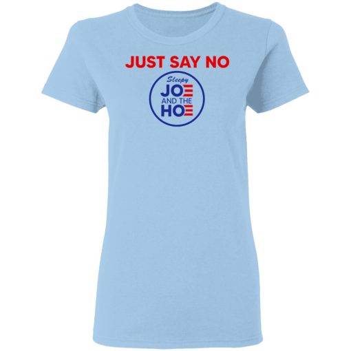 Just Say No Sleepy Joe And The Hoe T-Shirts, Hoodies, Sweater 4