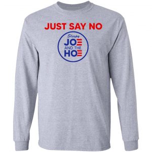 Just Say No Sleepy Joe And The Hoe T-Shirts, Hoodies, Sweater 18