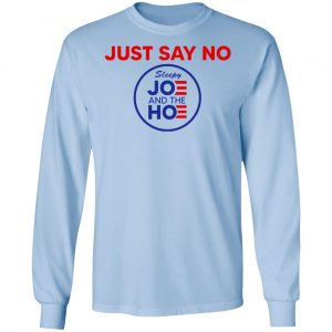 Just Say No Sleepy Joe And The Hoe T-Shirts, Hoodies, Sweater 20