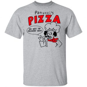 Panucci's Pizza Do Not Tip Delivery Boy T-Shirts, Hoodies, Sweater 14