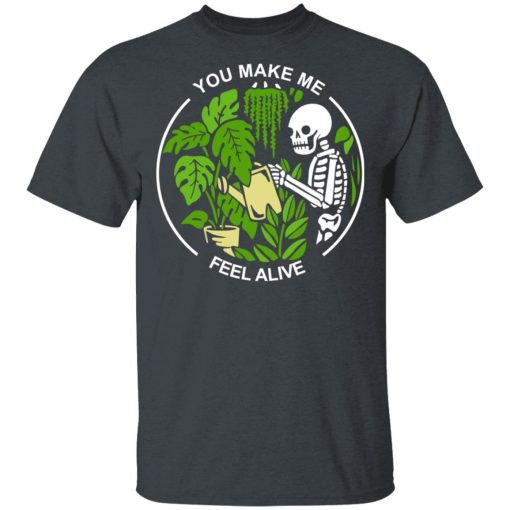 Skull Skeleton You Make Me Feel Alive T-Shirts, Hoodies, Sweater - Image 2