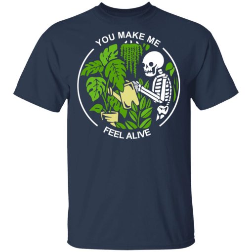 Skull Skeleton You Make Me Feel Alive T-Shirts, Hoodies, Sweater - Image 3