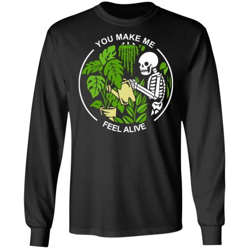 Skull Skeleton You Make Me Feel Alive T-Shirts, Hoodies, Sweater - Image 9